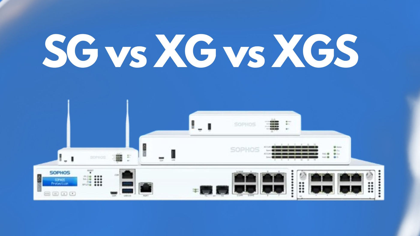Sophos SG vs XG vs XGS: What’s the Difference Between Them?